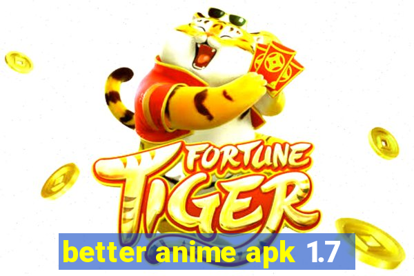 better anime apk 1.7